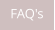 FAQ's