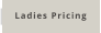 Ladies Pricing